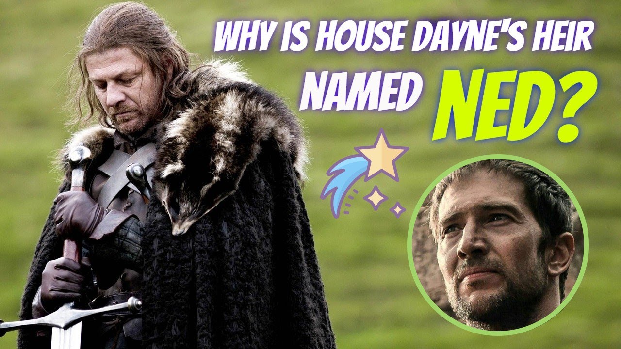 Ned Stark, Arthur Dayne, & How House Dayne's Heir Edric Became "Ned"