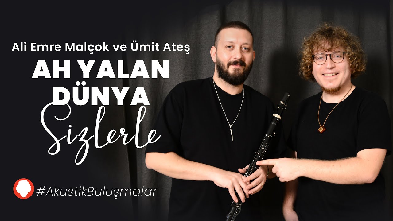 Ah Yalan Dünya - Ümit Ateş | Ali Emre Malçok(Klarnet) #AkustikBuluşmalar