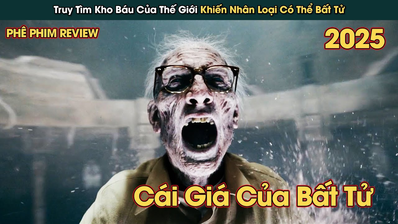 Truy Tìm Kho Báu Thế Giới Khiến Nhân Loại Có Thể Bất Tử || Phê Phim Review