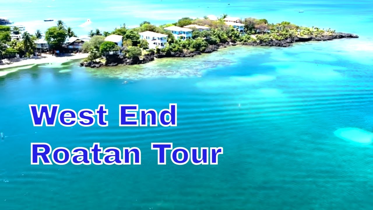 Join Me on A Tour of West End, Roatan Honduras!