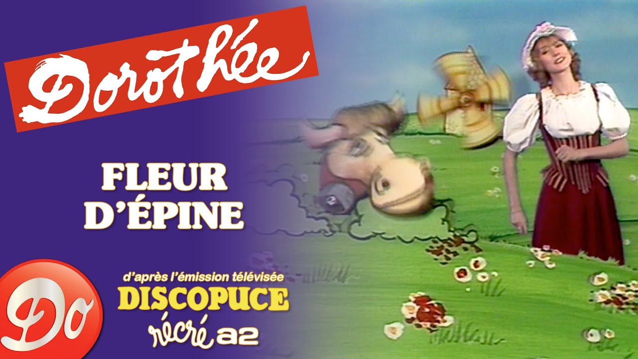 Dorothée - Fleur d'épine | Discopuce | LE JARDIN DES CHANSONS | Comptine pour enfant