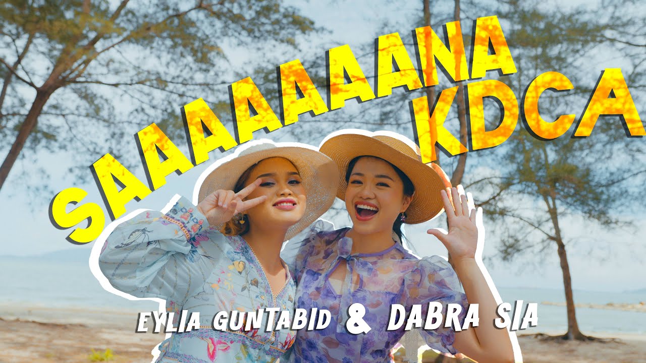 Dabra Sia & Eylia Guntabid - Saaaaaaana KDCA (Official Music Video)