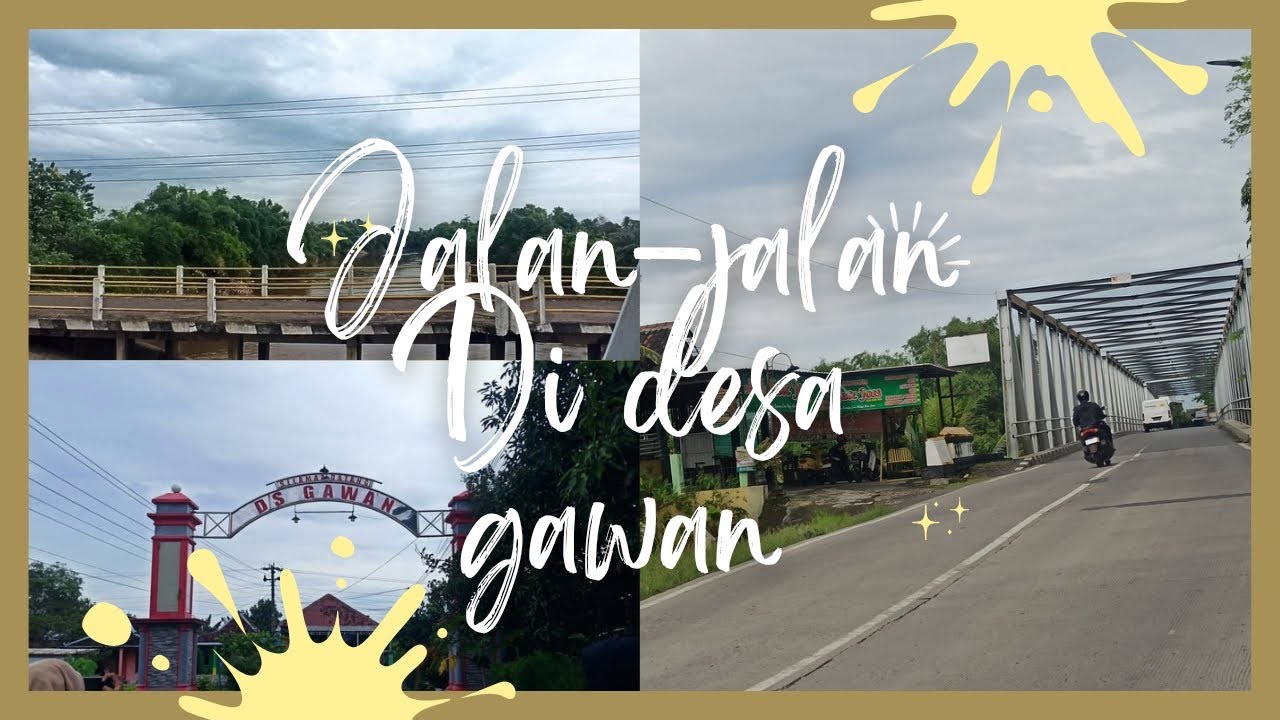 jalan-jalan di desa  gawan 