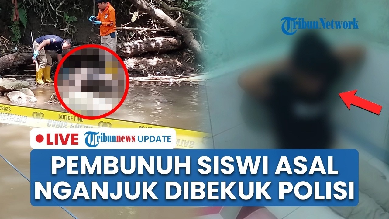 🔴 LIVE: Pembunuh Siswi Nganjuk Ditangkap, Jasad Ditemukan dengan Mulut Tersumpal & Dikubur di Malang