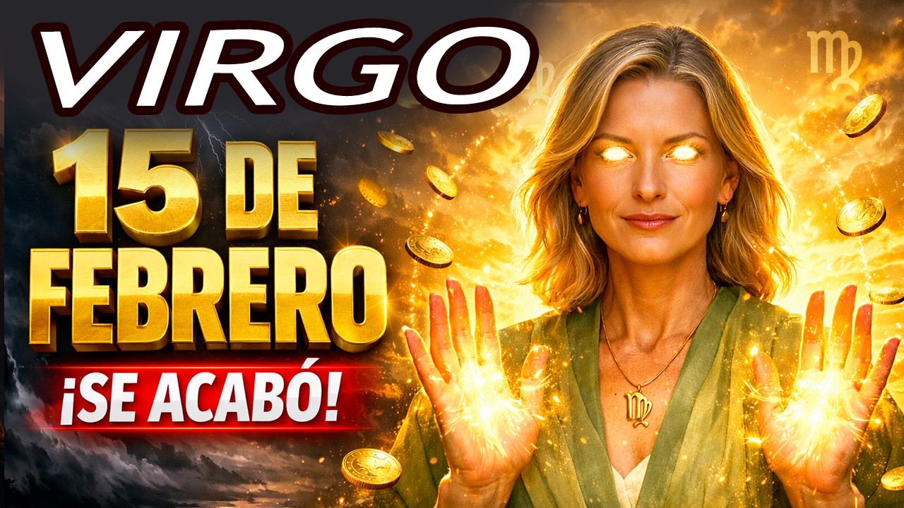 VIRGO 15 DE FEBRERO: ¡TU TORMENTA TERMINA HOY! LA GRAN BENDICIÓN QUE CAMBIARÁ TU VIDA 🚨💸✨🙏