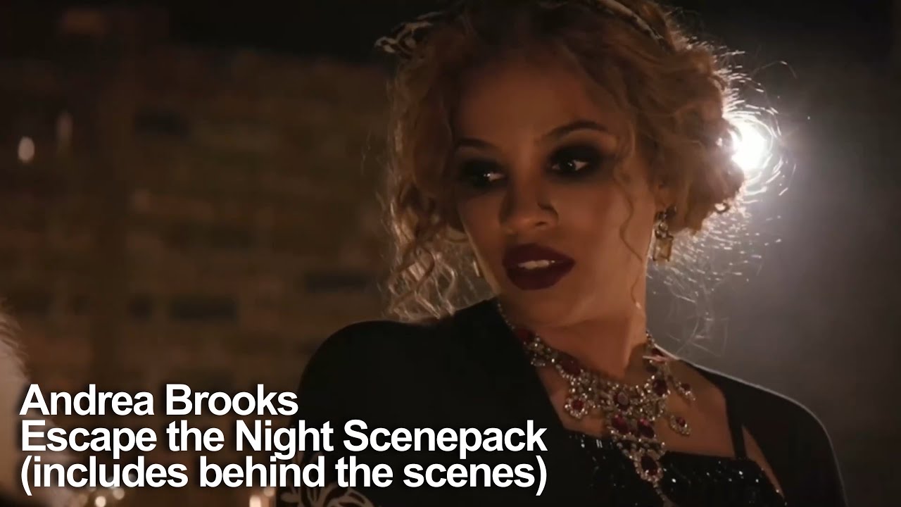 Andrea Brooks Escape the Night Scenepack [includes Behind the Scenes]
