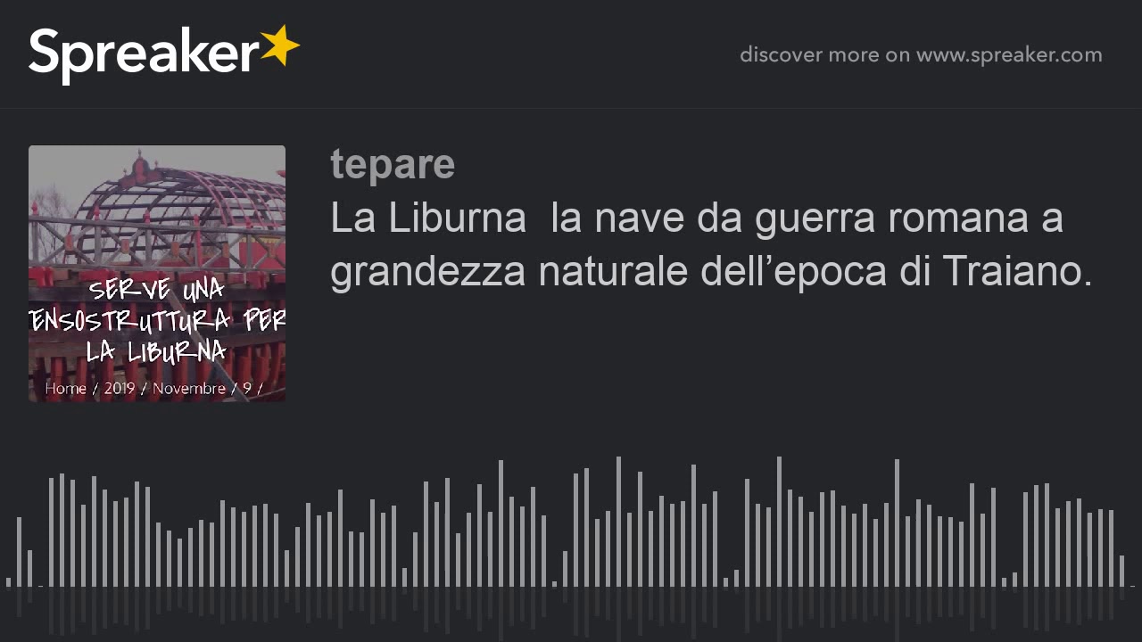 La Liburna  la nave da guerra romana a grandezza naturale dell&rsquo;epoca di Traiano. (creato con Spreake