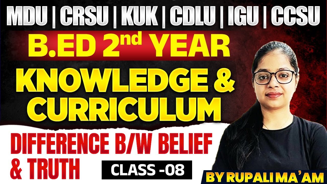 Knowledge & Curriculum | Difference Between Belief And Truth | B.Ed 2nd Year | MDU | CRSU