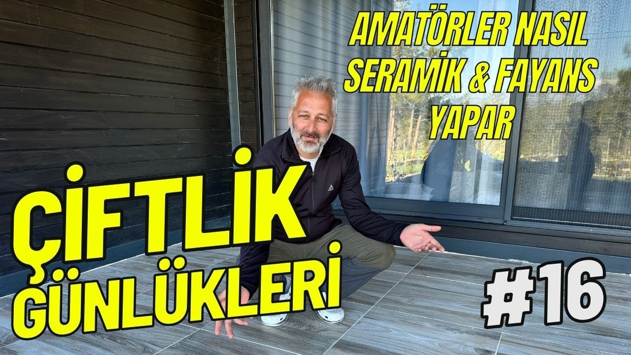 Çiftlik Günlükleri 16 / Amatörler Seramik & Fayans nasıl yapar