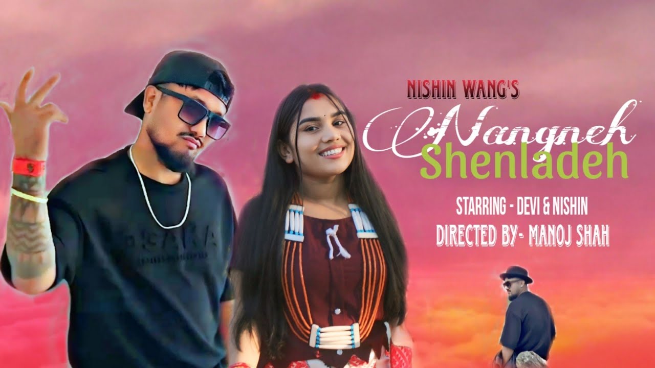 Nangneh Shenladeh(Official Music Video): Nishin Wang | New NOCTE(KAASIK) song | Arunachal Pradesh