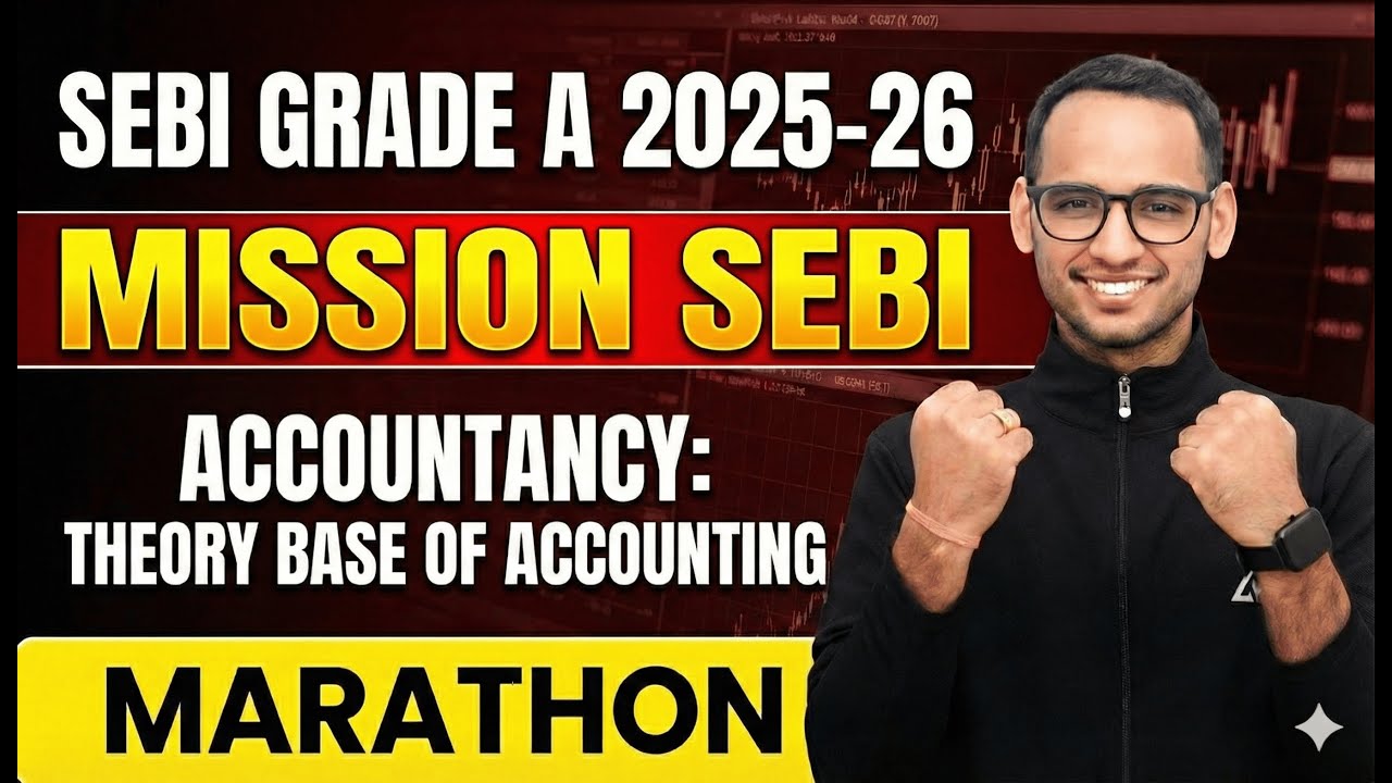 SEBI Grade A 2025-26 | Accountancy Marathon: Theory Base of Accounting | Mission SEBI Day 1