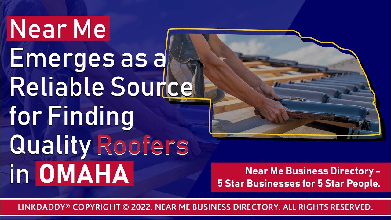 Near Me Emerges as a Reliable Source for Finding Quality Roofers in Omaha