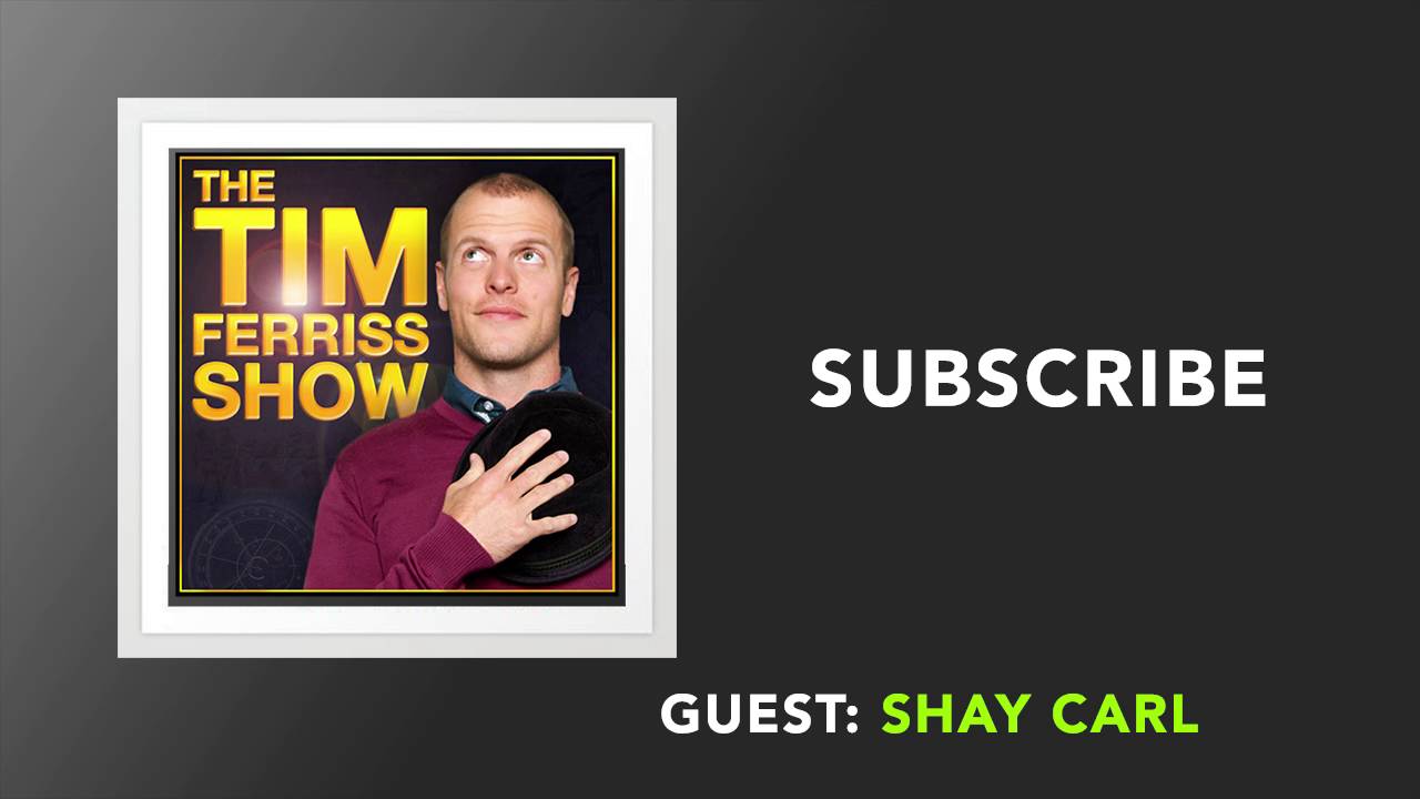 Shay Carl Interview (Full Episode) | The Tim Ferriss Show (Podcast)