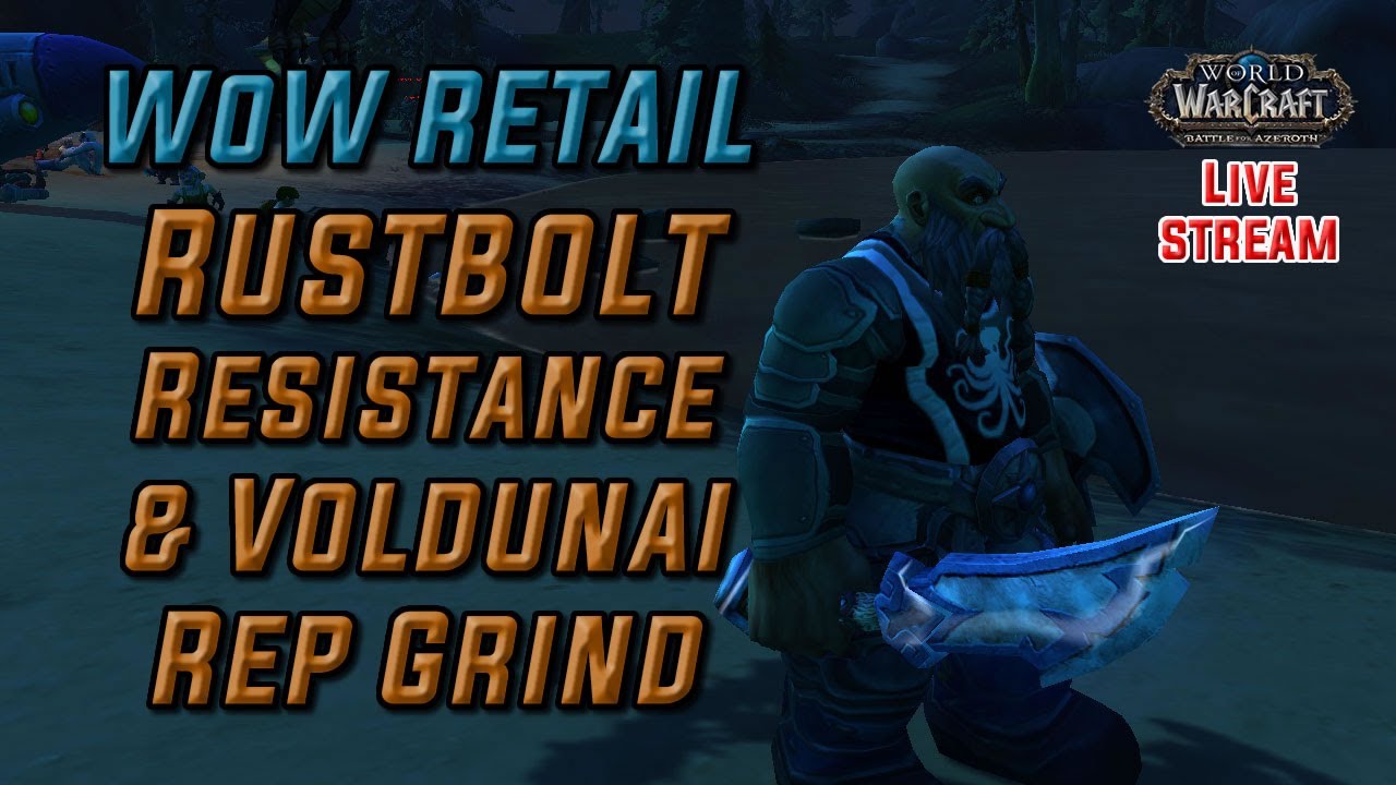 Rustbolt Resistance & Voldunai Rep Grind - WoW BFA Tuesday Night Stream