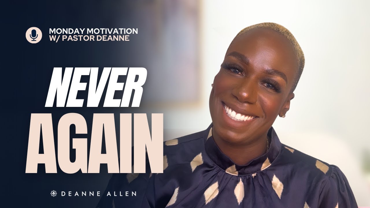 Never Again! | Pastor Deanne Allen | Monday Motivation