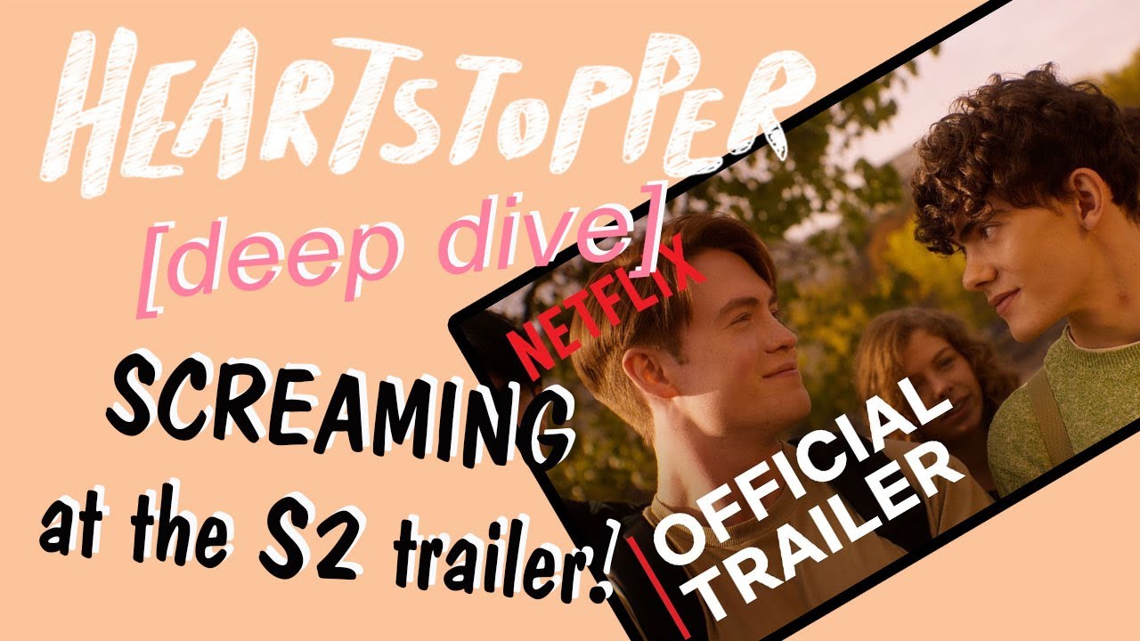 HEARTSTOPPER Deepdives - Season 2 trailer reaction (just me screaming) & update on future plans!