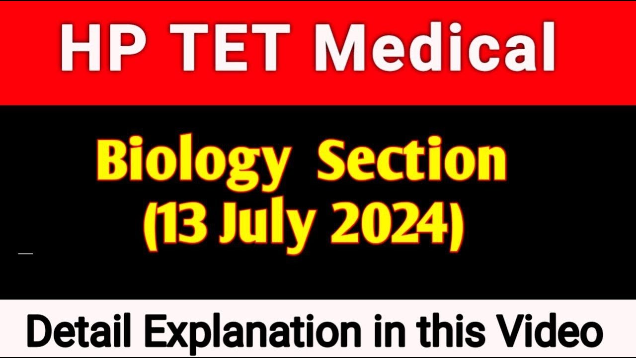 HP TET Medical July 2024 Solved Paper ||Biology Section||J13 july 2024||Detail Explanation Biology