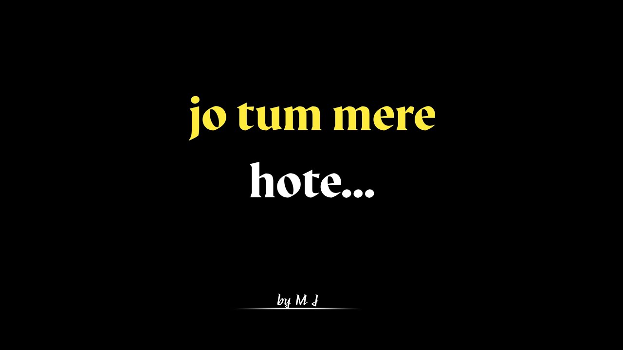 JO TUM MERE HOTE | BY M J | Lines with M J