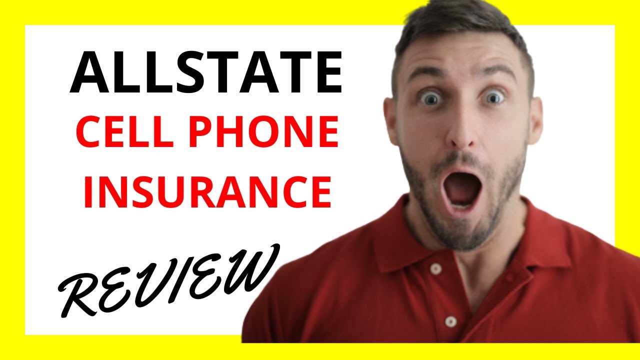 🔥 Allstate Cell Phone Insurance Review: Pros and Cons
