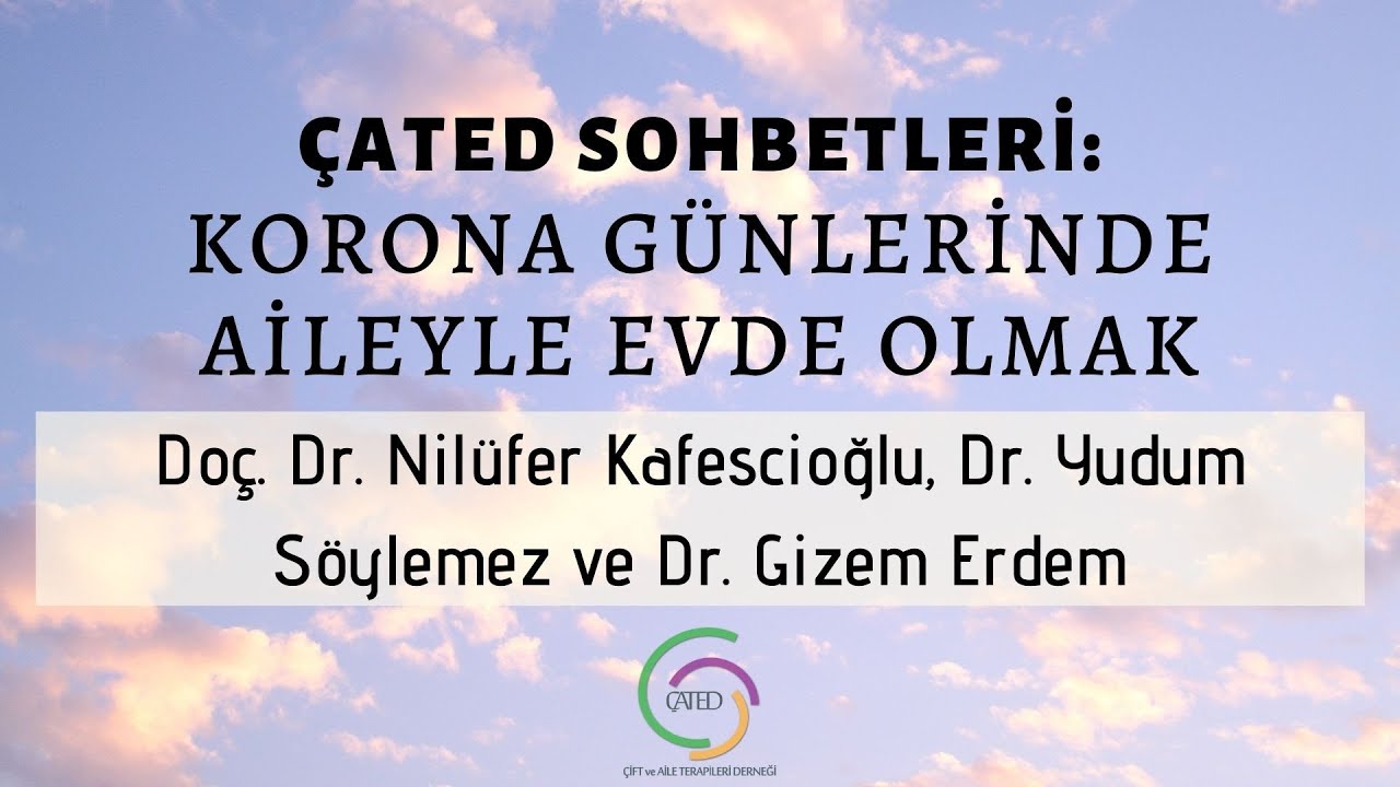 ÇATED SOHBETLERİ: Korona Günlerinde Aileyle Evde Olmak