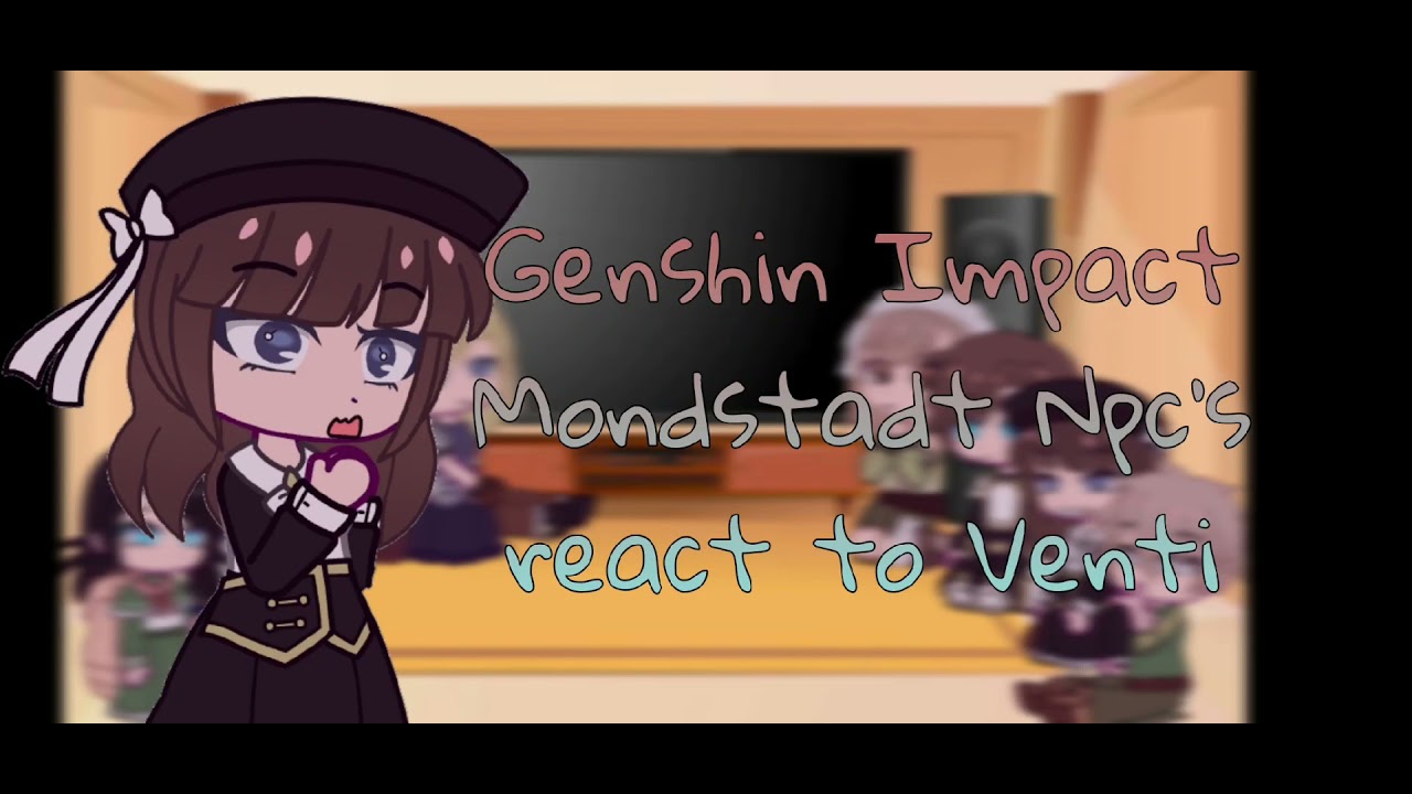 Genshin Impact Mondstadt Npc's react to Venti |littl3xx.doum4w| |1/3|