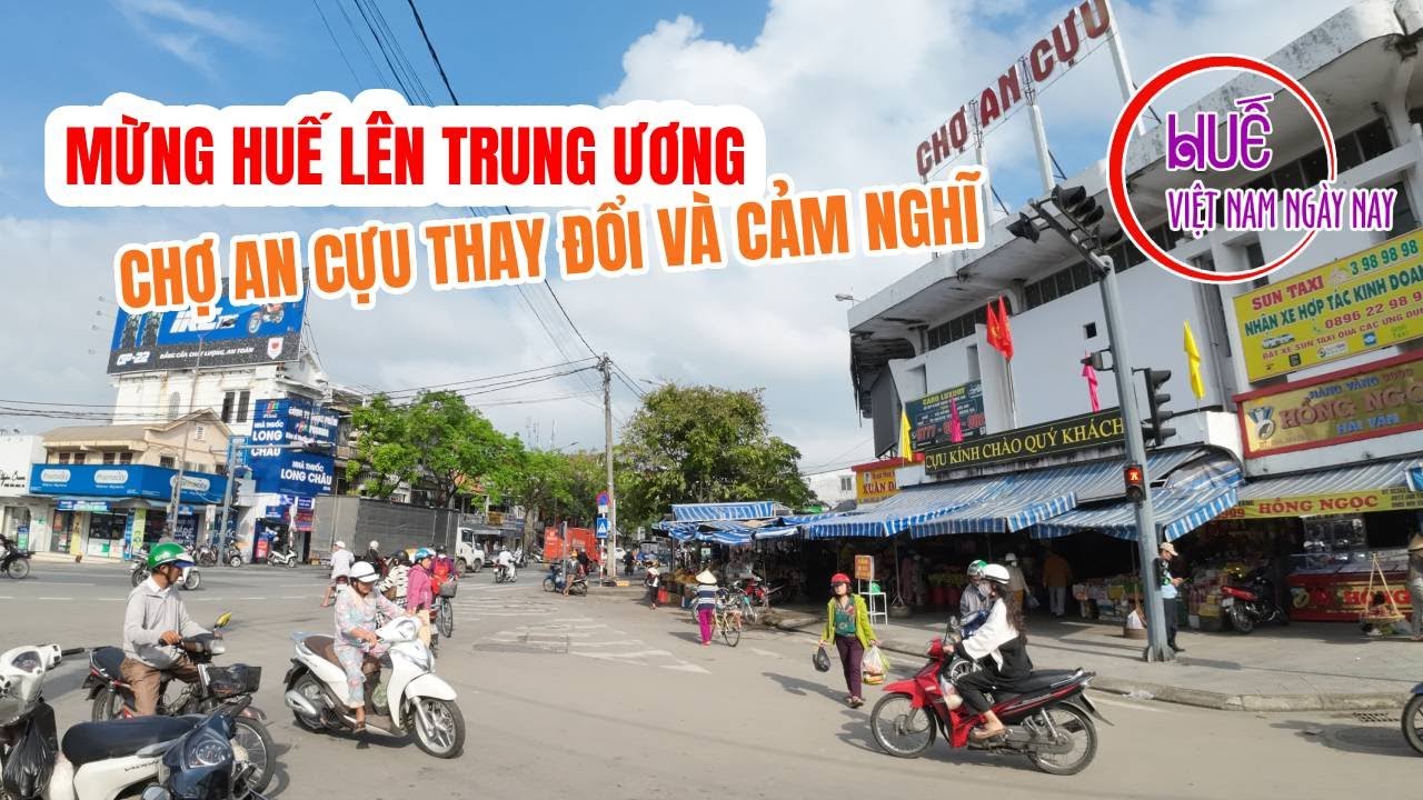 Chợ An Cựu nay nhiều thay đối và cảm nghĩ về Huế lên trực thuộc Trung Ương