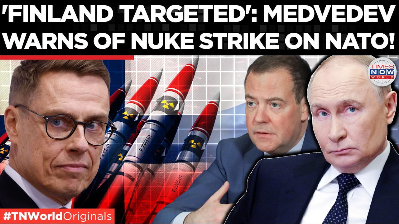 MEDVEDEV'S NUCLEAR WARNING: Finland on Russia's Target List After Nuclear Ban Lift | Times Now World