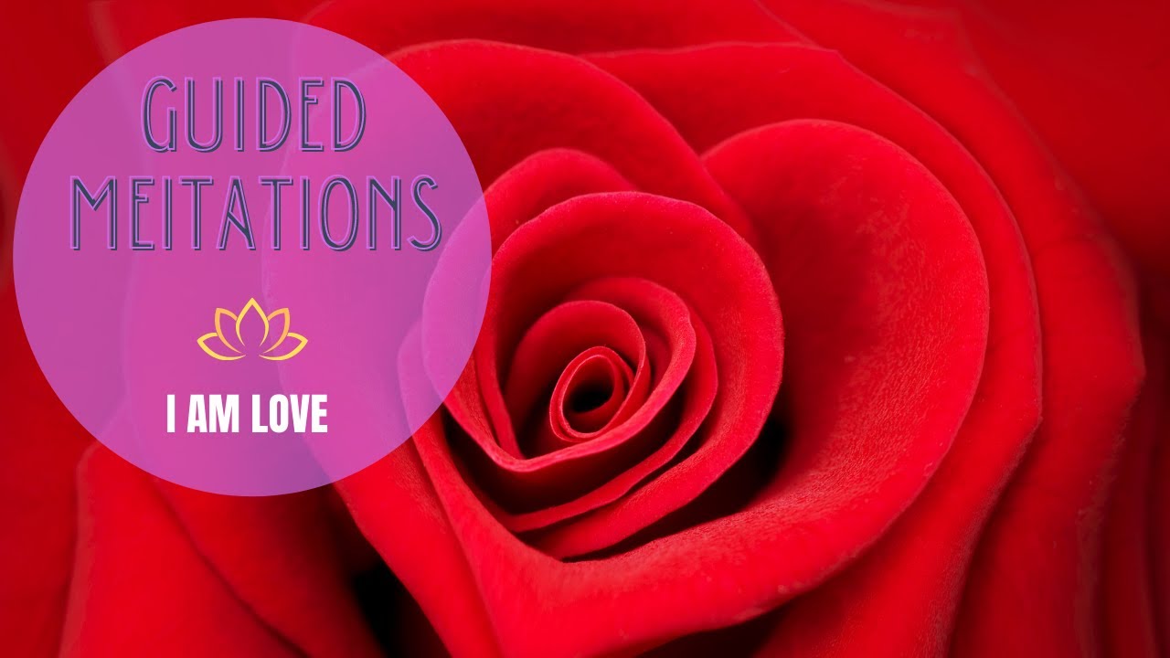Guided Meditation to INCREASE LOVE.   I AM LOVE