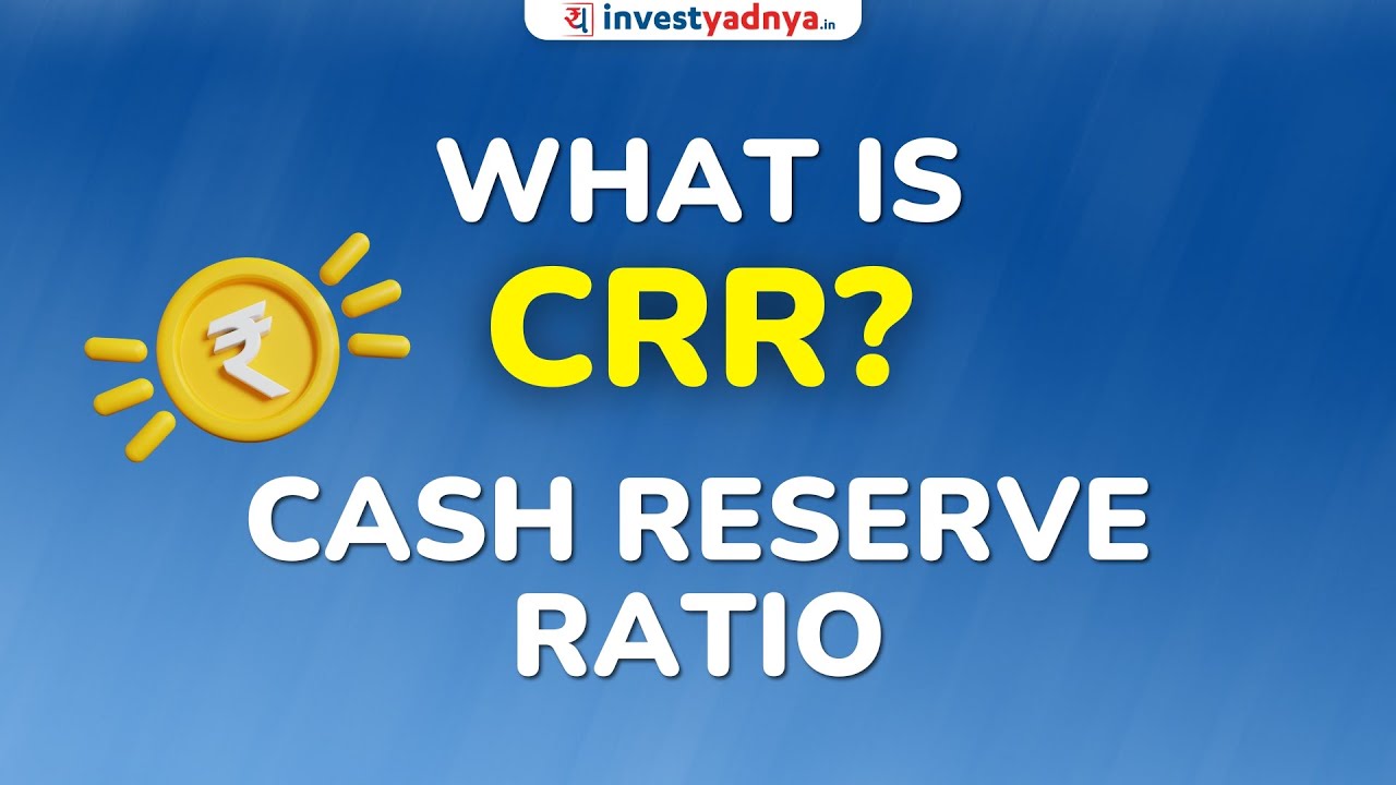 What is CRR? | Cash Reserve Ratio Explained - Features & Importance | Monetary Policy