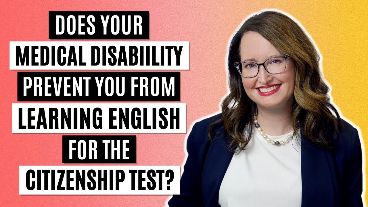 Does your medical disability prevent you from learning English for the Citizenship test?