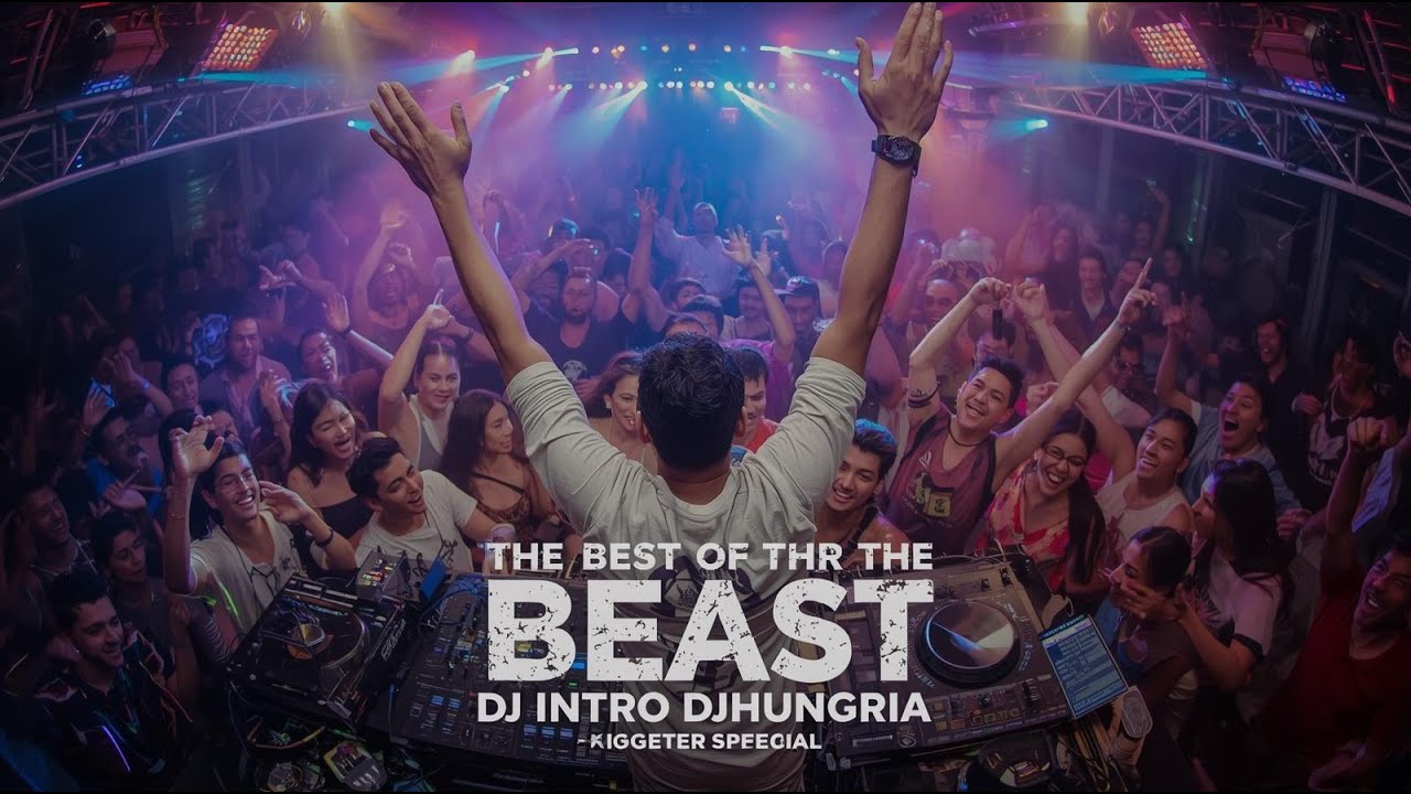 THE BEST OF THE BEAST DJ INTRO DJ JHUNGRIA