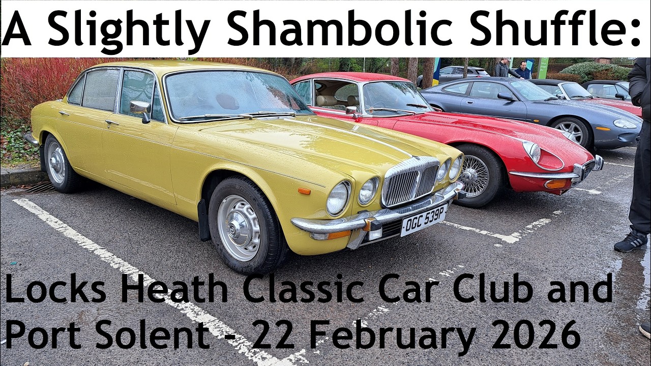 A Slightly Shambolic Shuffle: Locks Heath Classic Car Club and Port Solent - 22nd February 2026