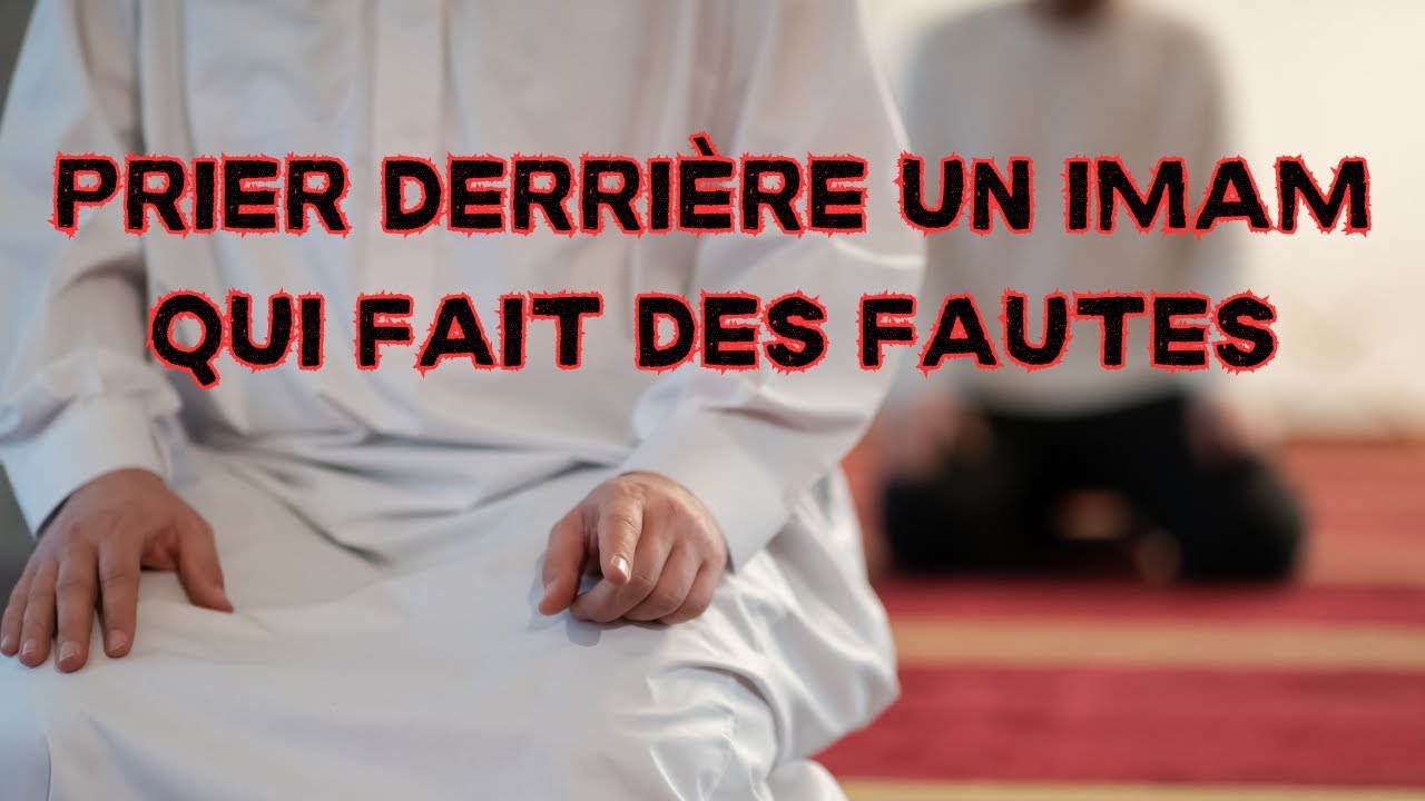 Prier derrière un imam qui fait des fautes de lecture