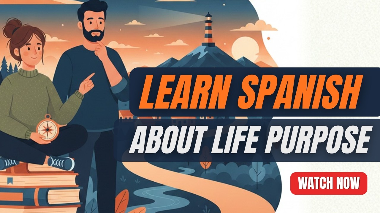 Deep Conversation About Life Purpose Spanish Podcast For Beginners