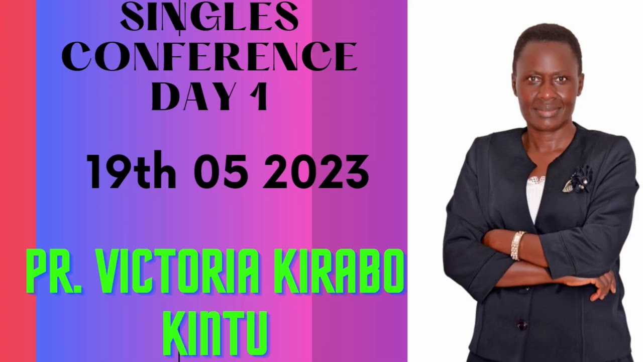 19TH 05 2023| PERFECTION IN OUR JOURNEY TO MARRIAGE SINGLES CONFERENCE PR. VICTORIA KIRABO KINTU.