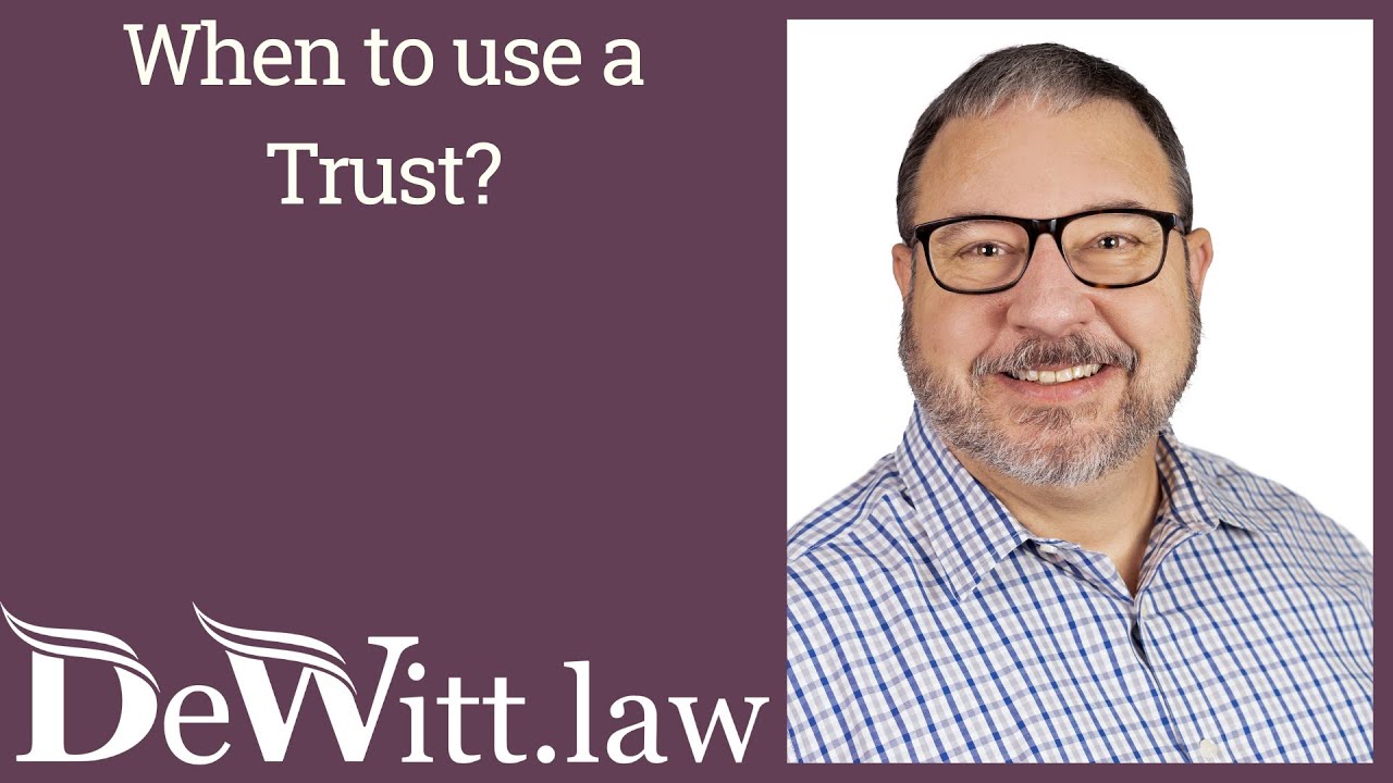 Estate Planning Basics: When to use a trust for Estate Planning?