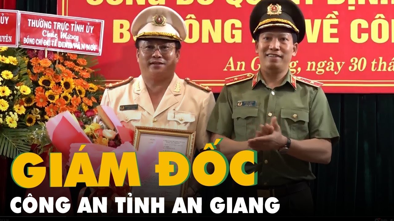 Đại tá Lâm Phước Nguyên làm giám đốc Công an tỉnh An Giang, thay đại tá Đinh Văn Nơi