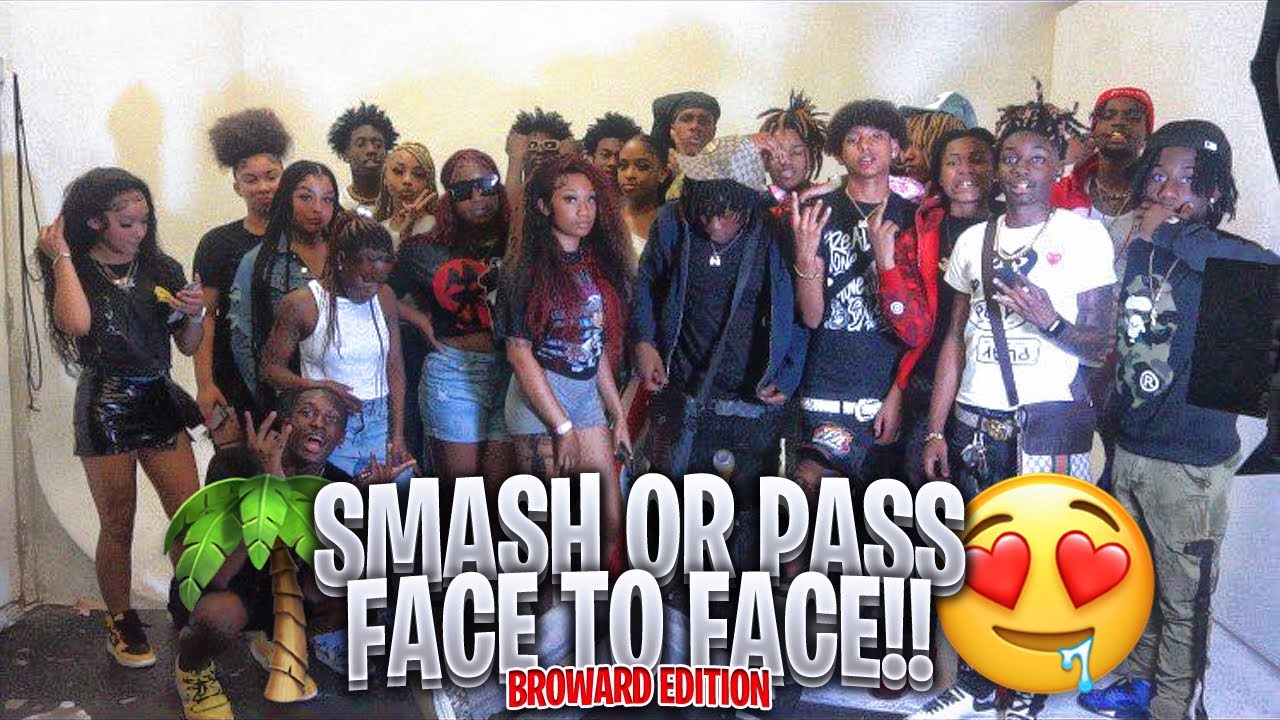 Smash or Pass Face to Face *Broward Edition* 😳