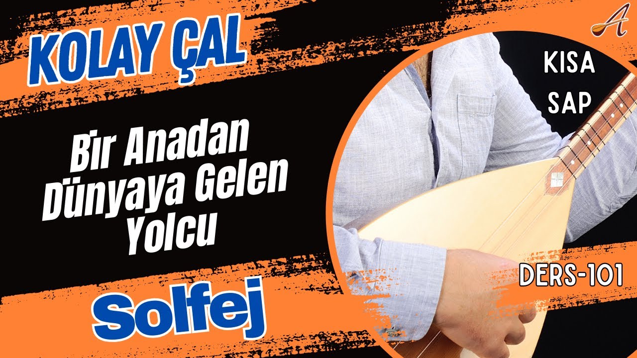 Bir Anadan Dünyaya Gelen Yolcu-Solfej (Kısa Sap Bağlama)