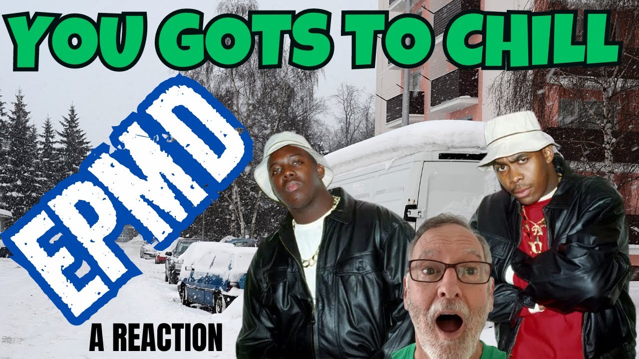 EPMD  -  You Gots to Chill  -  A Reaction