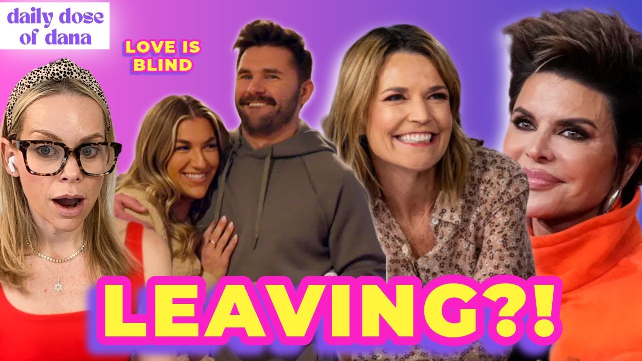 Savannah Guthrie LEAVES Arizona, Love Is Blind Chaos & Lisa Rinna Drugged?!