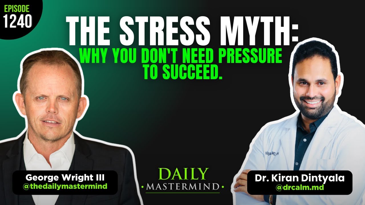 S13:E1242 | Dr. Kiran Dintyala: The Stress Myth: Why You Don't Need Pressure to Succeed.