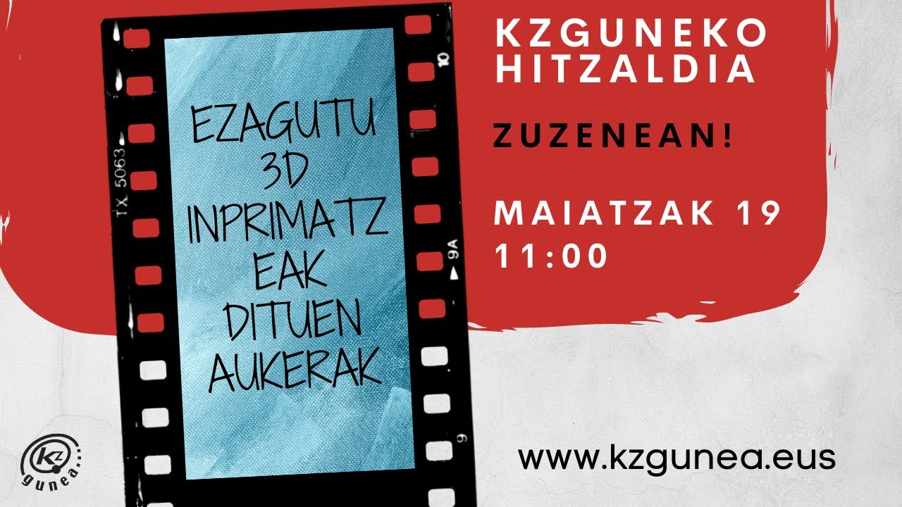 KZguneko hitzaldiak | EZAGUTU 3D INPRIMATZEAK DITUEN AUKERAK