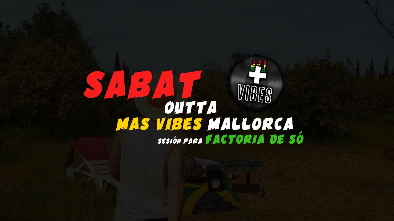 SABAT outta MAS VIBES MALLORCA - FACTORIA DE SO Session #1