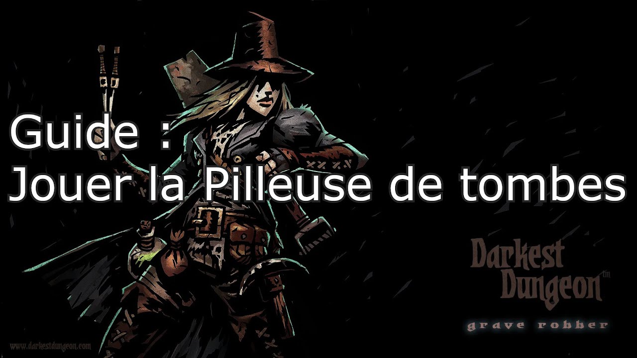 Darkest Dungeon - Comment jouer la Pilleuse de tombes