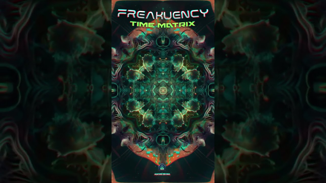Freakuency -Time Matrix #psytrance #trance #rave #psychedelictrance #time #matrix #profoundrecords