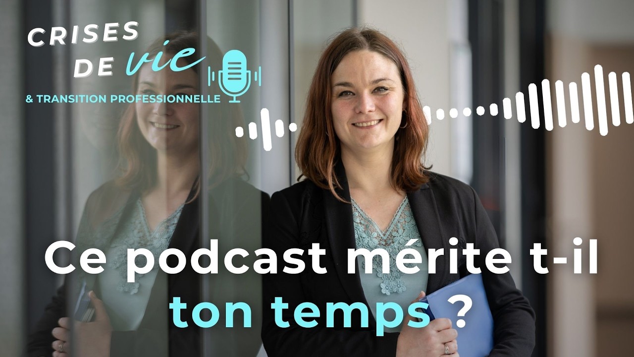 Bande Annonce : le podcast Crises de vie et transition pro mérite t-il ton temps ?