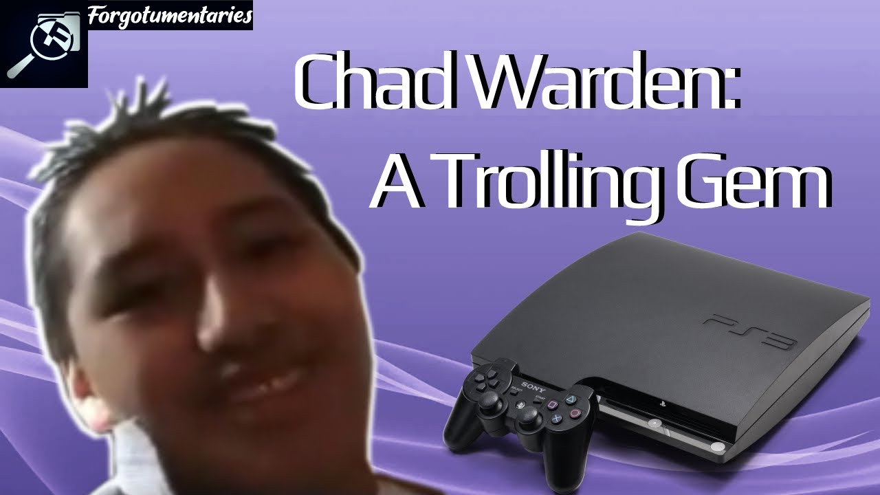 Chad Warden, the infamous PS3 troll | Forgotumentaries: Episode 1