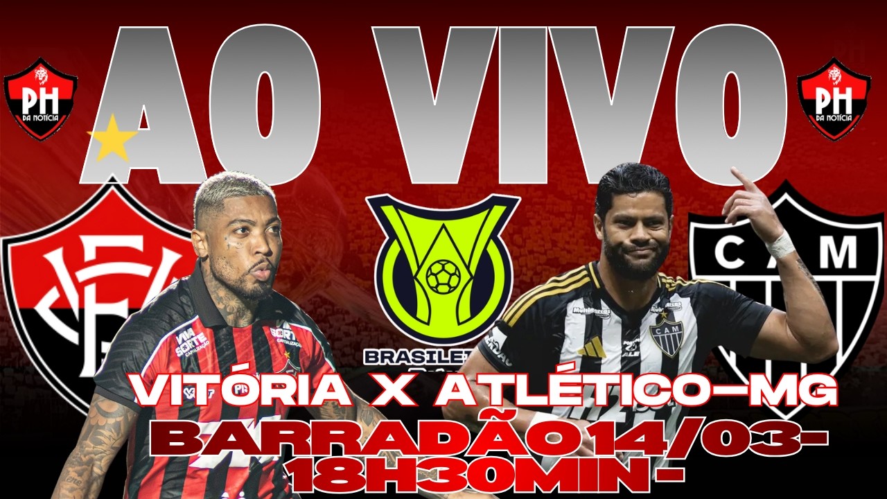 OBRIGAÇÃO E AO VIVO : VITÓRIA X ATLÉTICO -MG - 6ª RODADA - CAMPEONATO BRASILEIRO