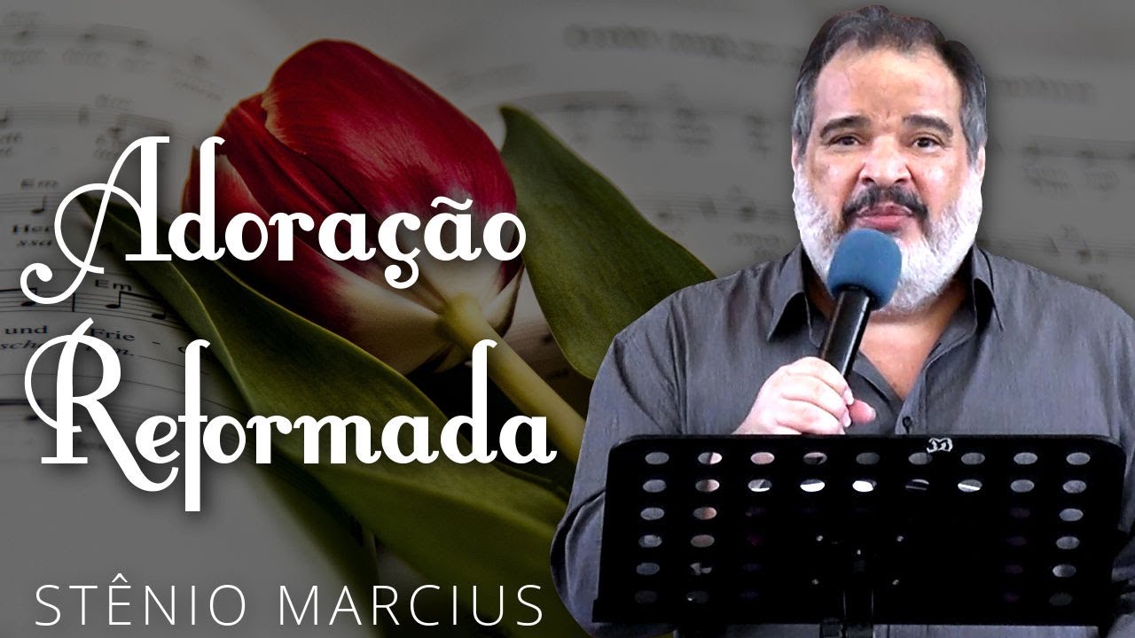 Adoração Reformada - Stênio Marcius